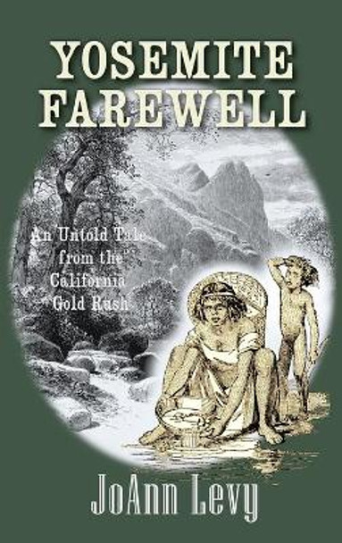 Yosemite Farewell: An Untold Tale from the California Gold Rush by Joann Levy 9781737300021