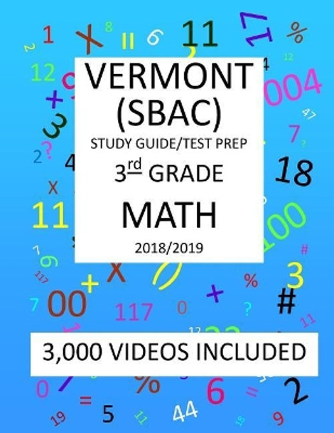 3rd Grade VERMONT SBAC, 2019 MATH, Test Prep: 3rd Grade VERMONT SMARTER BALANCED ASSESSMENT CONSORTIUM TEST 2019 MATH Test Prep/Study Guide by Mark Shannon 9781727348620