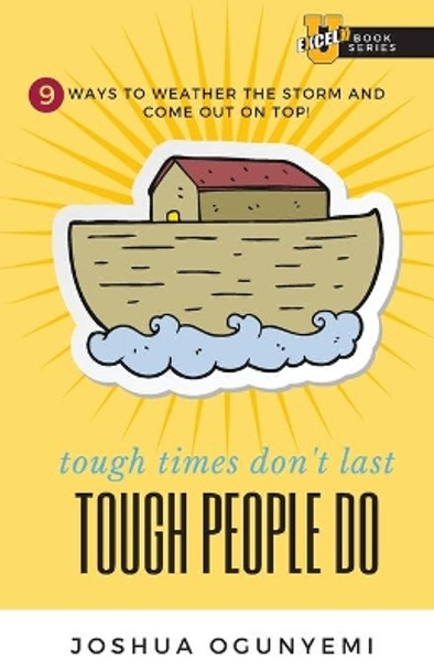 tough times don't last, TOUGH PEOPLE DO: 9 Ways to Weather the Storm and Come Out on Top! by Joshua Ogunyemi 9781737492719