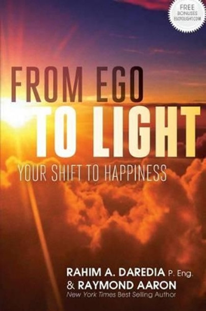 From Ego To Light: Your Shift To Happiness by Raymond Aaron 9781772770223