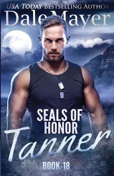 Tanner: SEALs of Honor by Dale Mayer 9781773360942