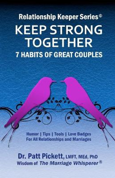 Keep Strong Together - 7 Habits of Great Couples: HumorTipsToolsLove Badges For All Relationships & Marriages by Lmft Med Pickett 9781736531211