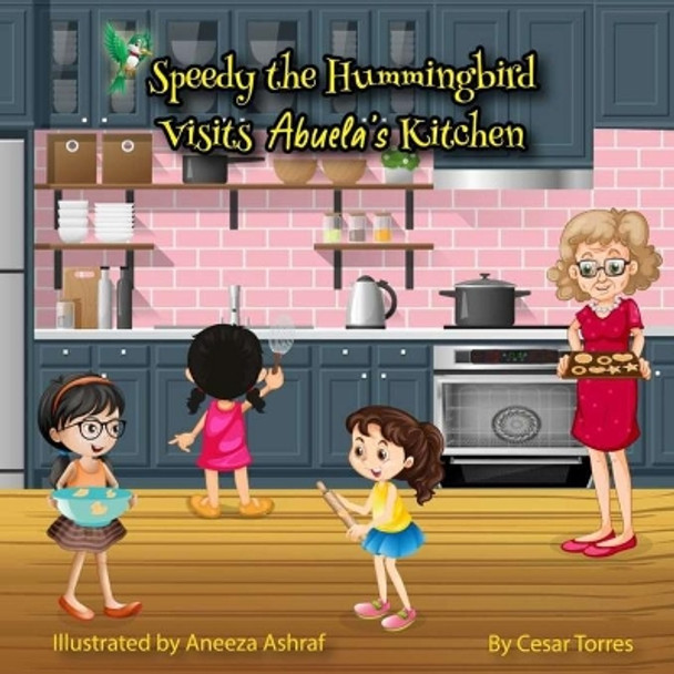 Speedy the Hummingbird Visits Abuela's Kitchen by Abigail Degnan 9781736718704