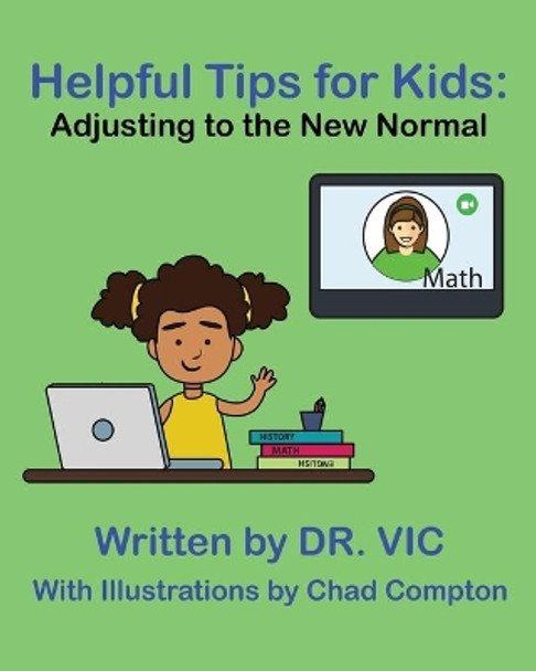 Helpful Tips for Kids: Adjusting to the New Normal by Dr Vic 9781736812501