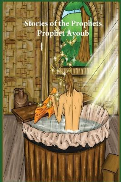 Stories of the Prophets: Prophet Ayoub by Ibn Kathir 9781643542911