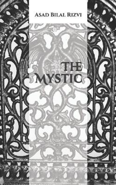 The Mystic by MR Asad Bilal Rizvi 9781544092119