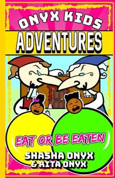 Onyx Kids Adventures: Eat Or Be Eaten by Rita Onyx 9781706573838