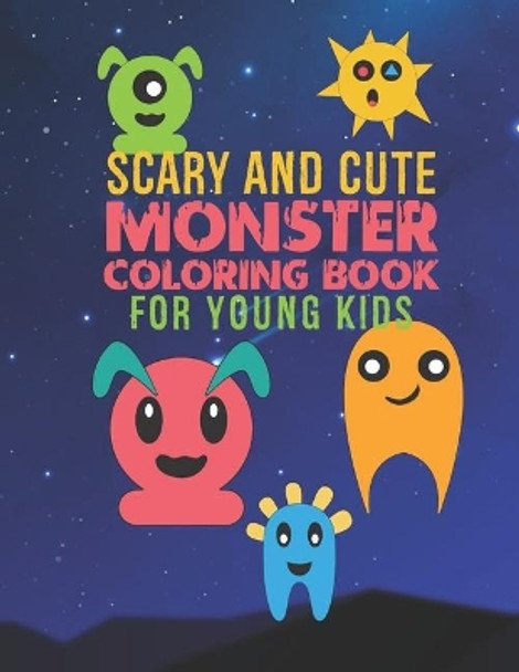 Scary And Cute Monster Coloring Book For Young Kids: 30 Fun Designs For Boys And Girls - Perfect For Young Children Preschool Elementary Toddlers by Giggles and Kicks 9781712110041