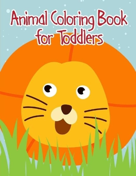 Animal Coloring Book for Toddlers: coloring pages with funny images to Relief Stress for kids and adults by J K Mimo 9781712313527