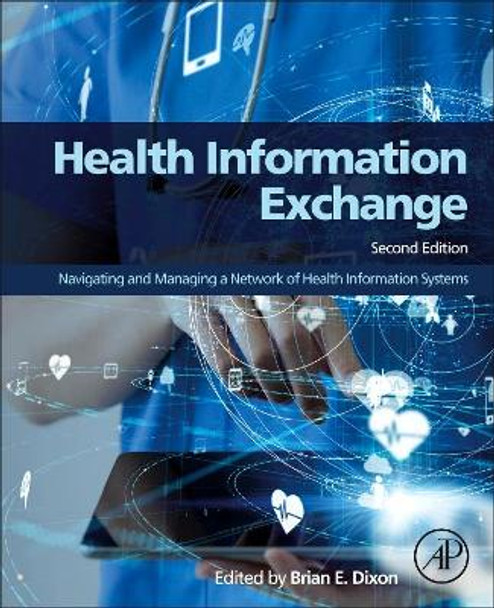 Health Information Exchange: Navigating and Managing a Network of Health Information Systems by Brian Dixon