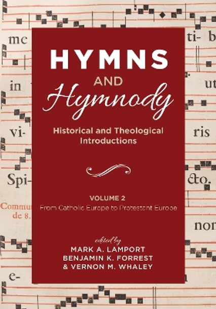 Hymns and Hymnody: Historical and Theological Introductions, Volume 2 by Mark A Lamport 9781532651250