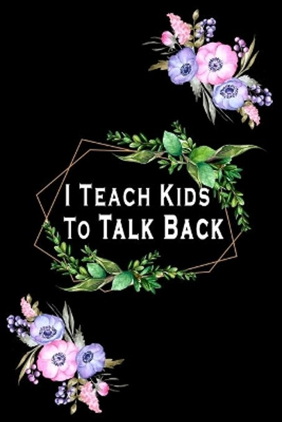 I Teach Kids To Talk Back: Speech Language Pathologist, gift for speech-language pathologist, Speech Therapy Assistants by Bouchama Pathologist 9781659938296