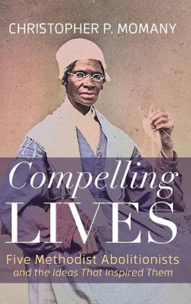Compelling Lives by Christopher P Momany 9781666744637