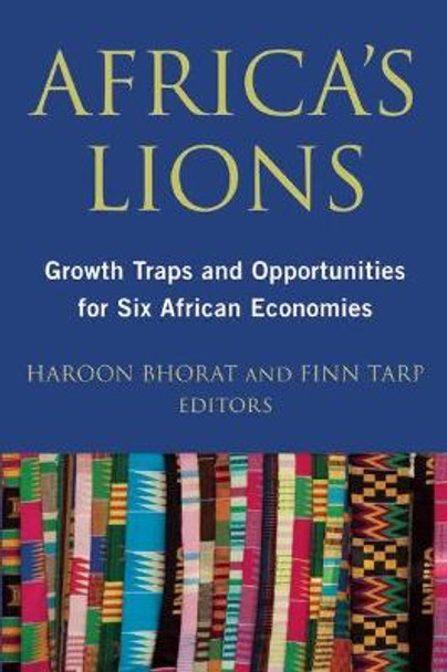 Africa's Lions: Growth Traps and Opportunities for Six African Economies by Haroon Bhorat