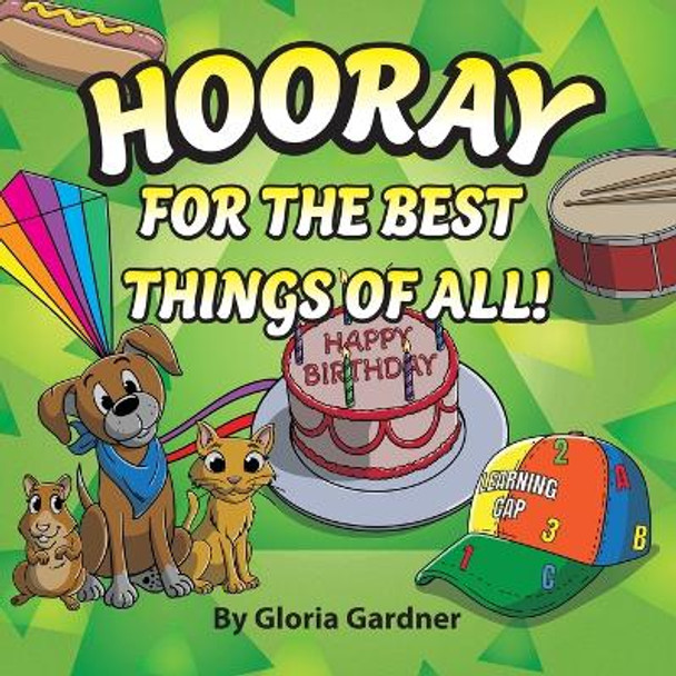 Hooray For The Best Things Of All! by Gloria Gardner 9781643889214