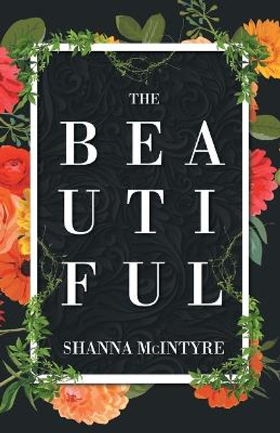 The Beautiful by Shanna McIntyre 9781640887435