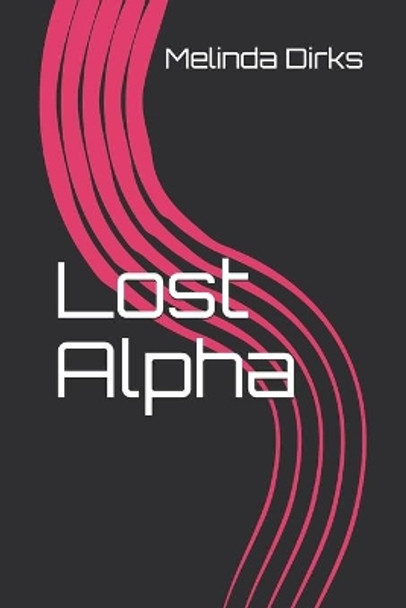 Lost Alpha by Melinda Dirks 9781688810358