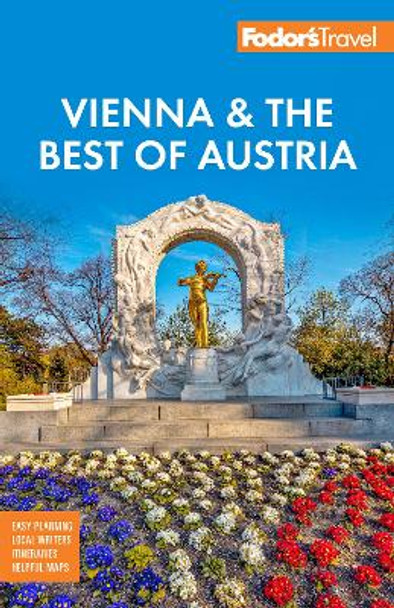 Fodor's Vienna & the Best of Austria: With Salzburg & Skiing in the Alps by Fodor's Travel Guides 9781640976764