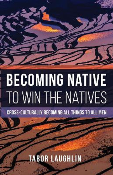 Becoming Native to Win the Natives by Tabor Laughlin 9781498290180