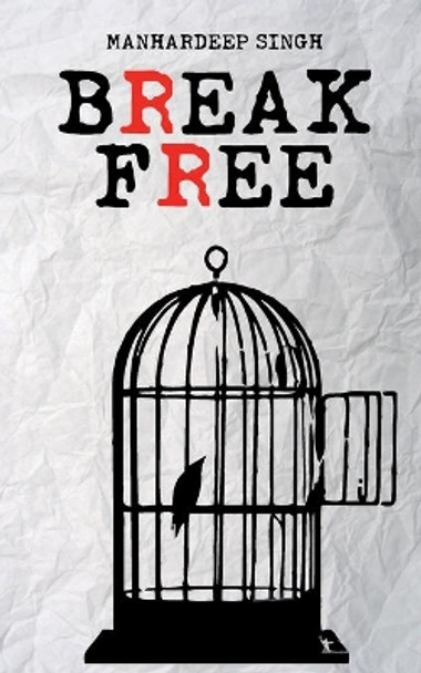 Break Free by Manhardeep Singh 9781688351721