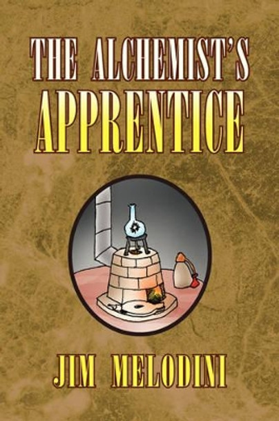 The Alchemist's Apprentice by Jim Melodini 9781425788155