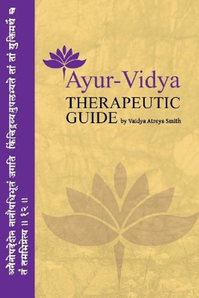 Ayur-Vidya Therapeutic Guide by Vaidya Atreya Smith 9781540369109