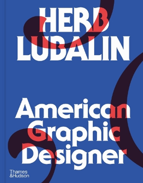 Herb Lubalin: American Graphic Designer by Adrian Shaughnessy 9780500028094