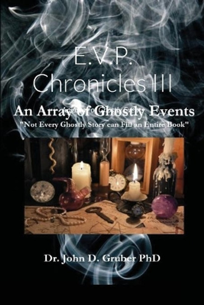 E.V.P Chronicles III by Dr John Gruber 9781716657887