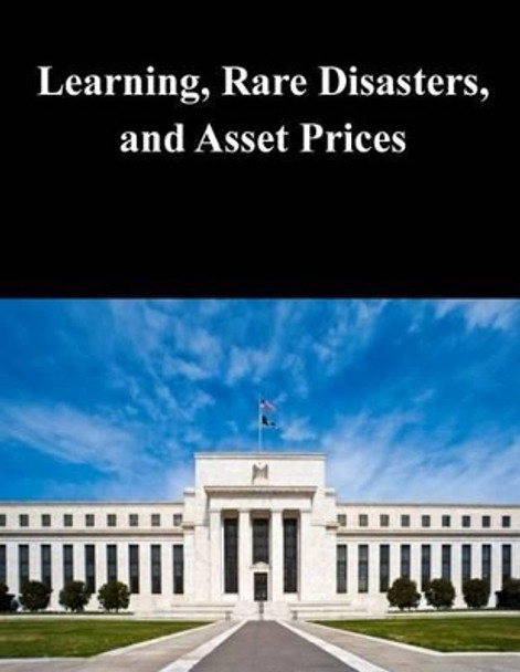 Learning, Rare Disasters, and Asset Prices by Federal Reserve Board 9781503231191