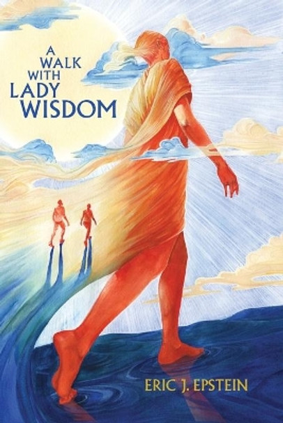 A Walk With Lady Wisdom by Eric J Epstein 9781735031804