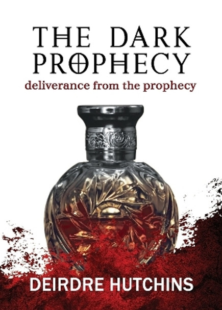 The Dark Prophecy Book 3: Deliverance from the Prophecy by Deirdre Hutchins 9781737806158