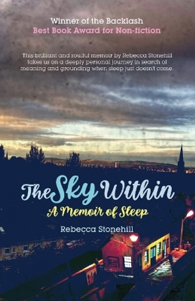 The Sky Within: A Memoir of Sleep by Rebecca Stonehill 9781739101602