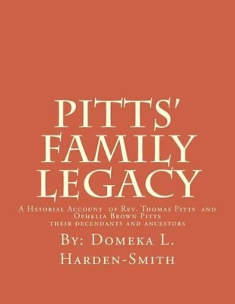 Pitts' Family Legacy: The Descendants of Rev. Thomas & Ophelia (Brown) Pitts by Domeka L Harden-Smith 9781519153555