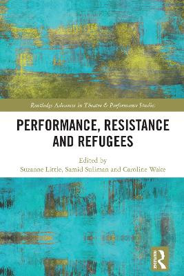 Performance, Resistance and Refugees Suzanne Little 9780367696696