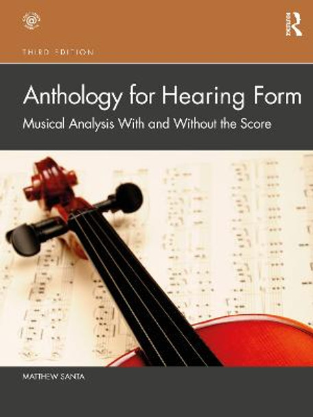 Anthology for Hearing Form: Musical Analysis With and Without the Score by Matthew Santa