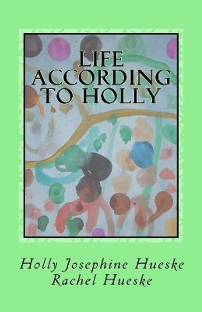 Life According to Holly by Rachel Hueske 9781717211699