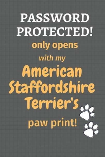 Password Protected! only opens with my American Staffordshire Terrier's paw print!: For American Staffordshire Terrier Dog Fans by Wowpooch Press 9781677262441