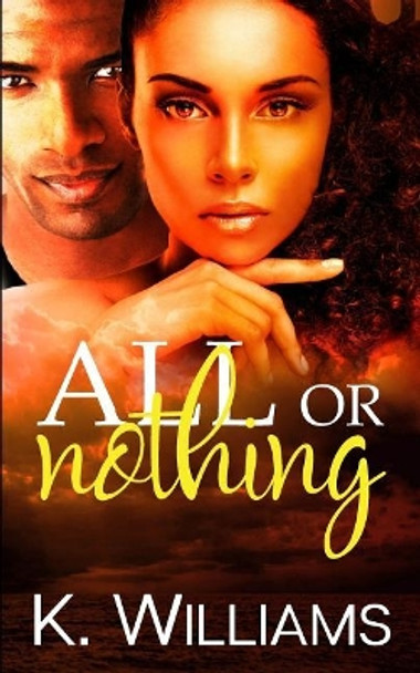 All or Nothing by K Williams 9781717582188