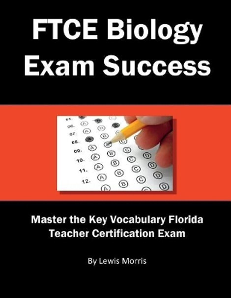 FTCE Biology Exam Success: Master the Key Vocabulary Florida Teacher Certification Exam by Lewis Morris 9781717728647