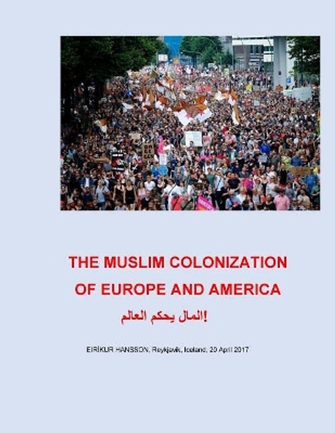 The Muslim Colonization of Europe and America by Eric Hinrichs Phd 9781717479600