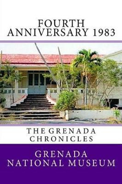 Fourth Anniversary 1983: The Grenada Chronicles by Ann Elizabeth Wilder 9781523490837