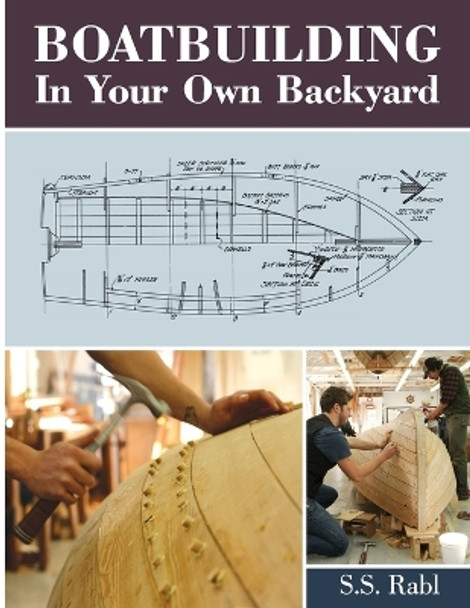 Boatbuilding in Your Own Backyard by S S Rabl 9781626549746