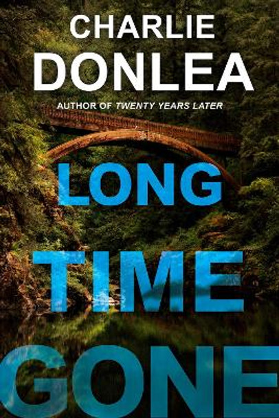 Long Time Gone by Charlie Donlea 9781496727183