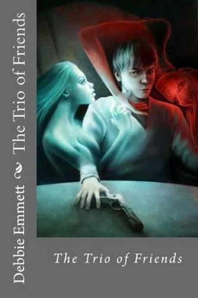 The Trio of Friends by Debbie Joy Emmett Pastor 9781516990832