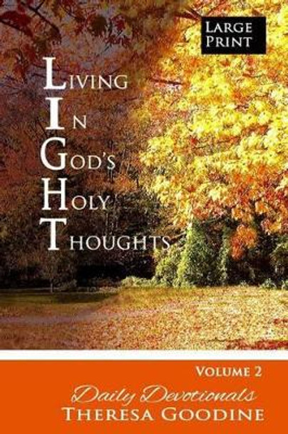 Living in God's Holy Thoughts Book 2 LARGE PRINT by Theresa Goodine 9781511434942