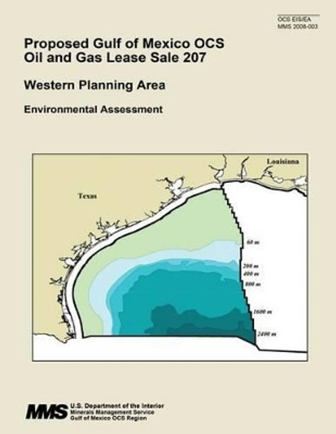 Proposed Gulf of Mexico OCS Oil and Gas Lease Sale 207 by U S Department of the Interior 9781511616065