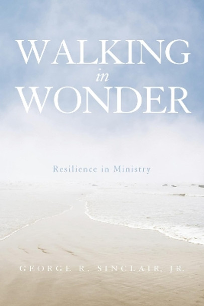 Walking in Wonder by George R Jr Sinclair 9781625643742