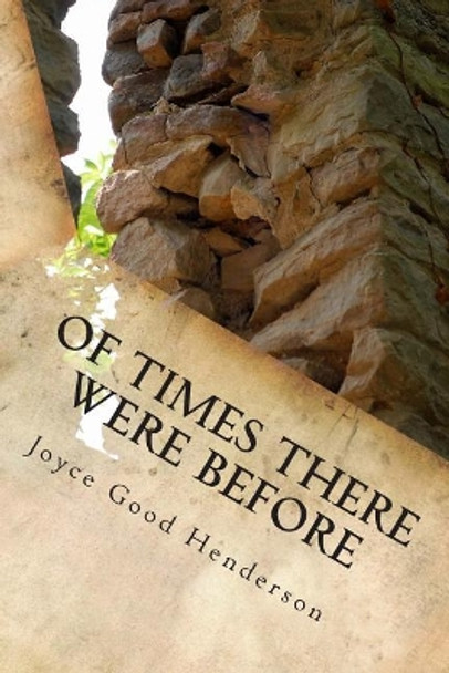 Of Times There Were Before by Joyce Good Henderson 9781511675413