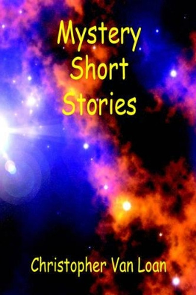 Mystery Short Stories by Christopher Van Loan 9781598240832