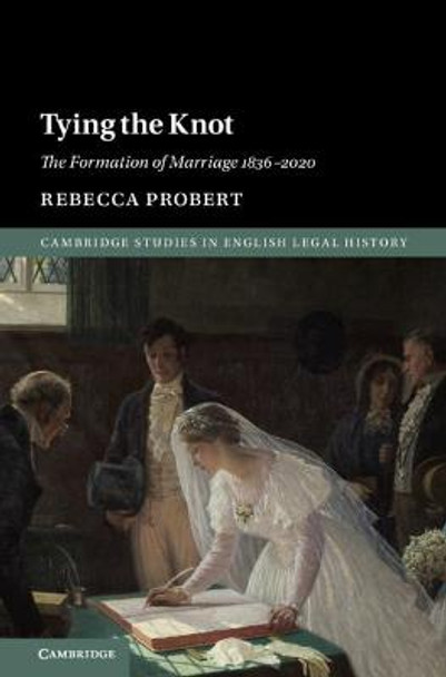 Tying the Knot: The Formation of Marriage 1836-2020 by Rebecca Probert